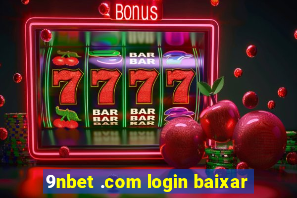 9nbet .com login baixar